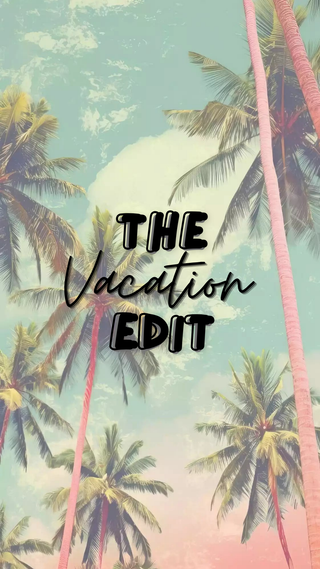 The Vacation Edit