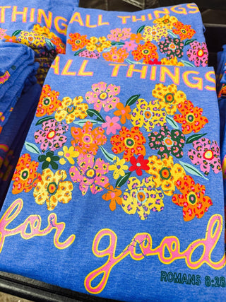 All Things For Good Tee (PREORDER)