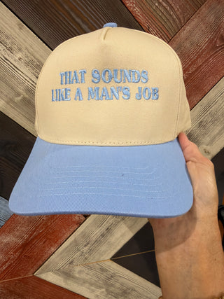 That Sounds Like A Man's Job Hat